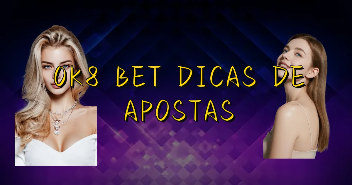 0K8 Bet Dicas De Apostas Oficial
