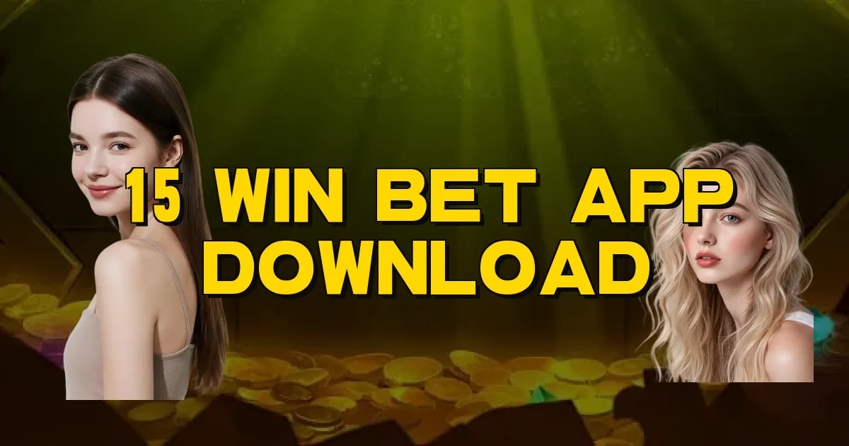 15 Win Bet App Download Oficial