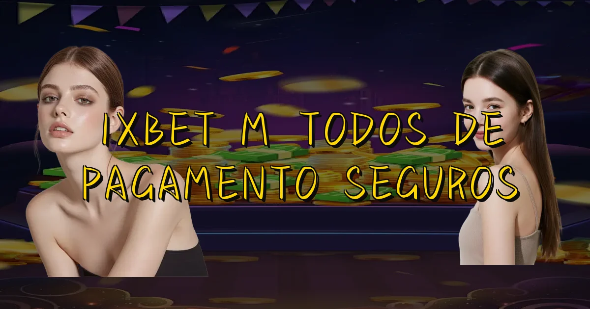 1Xbet Métodos De Pagamento Seguros Oficial