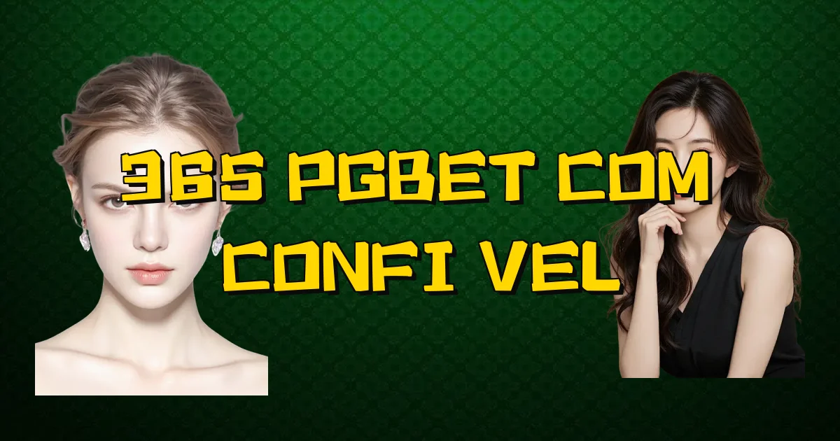 365 Pgbet Com É Confiável Oficial