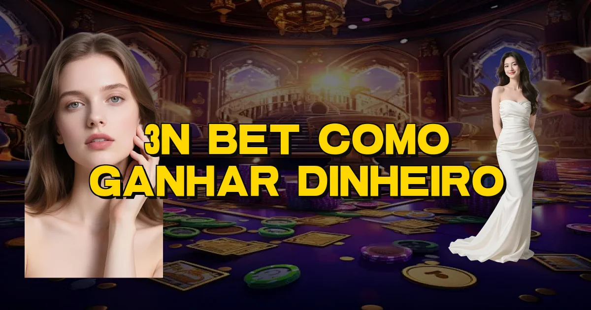 3N Bet Como Ganhar Dinheiro Oficial