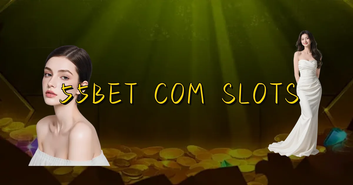 55Bet Com Slots Oficial