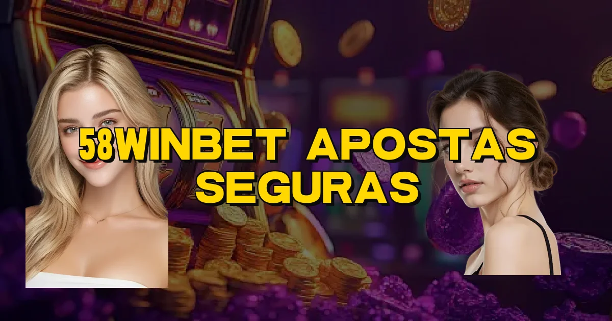 58Winbet Apostas Seguras Oficial
