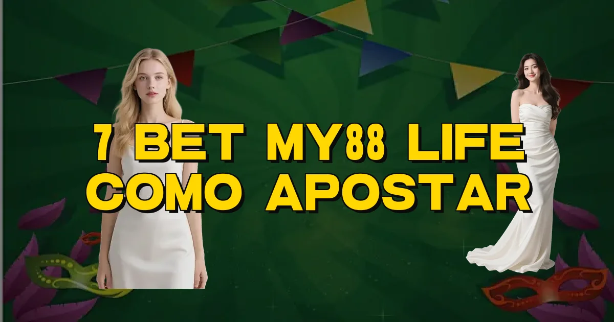 7 Bet My88 Life Como Apostar Oficial