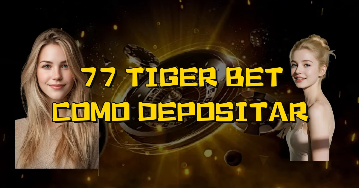 77 Tiger Bet Como Depositar Oficial