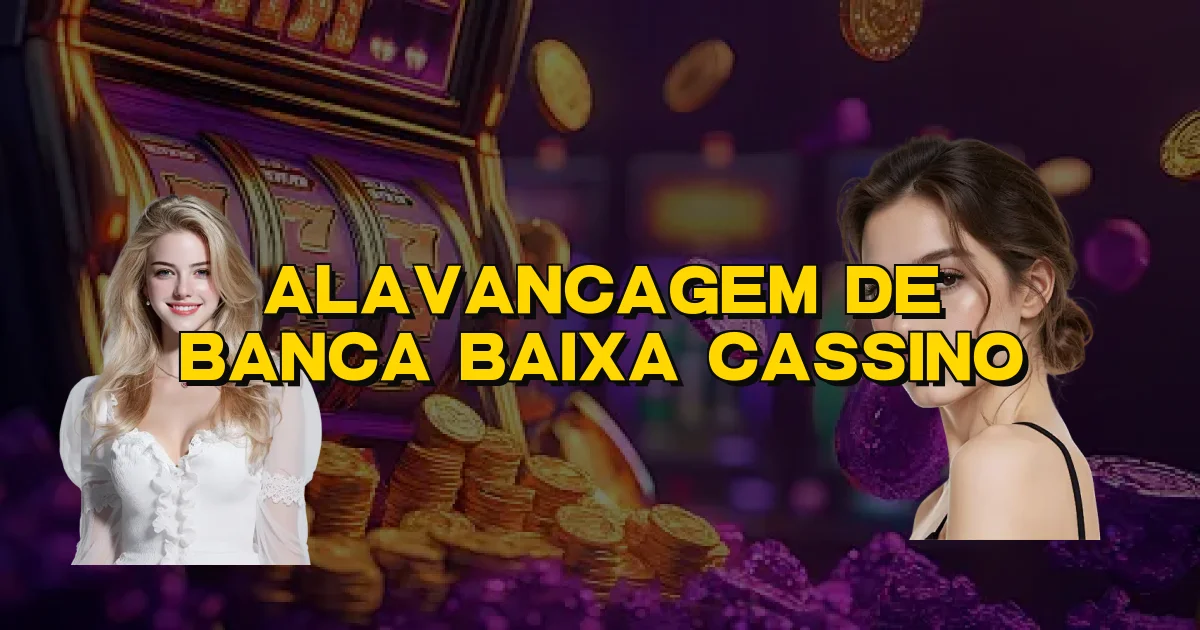 Alavancagem De Banca Baixa Cassino Oficial
