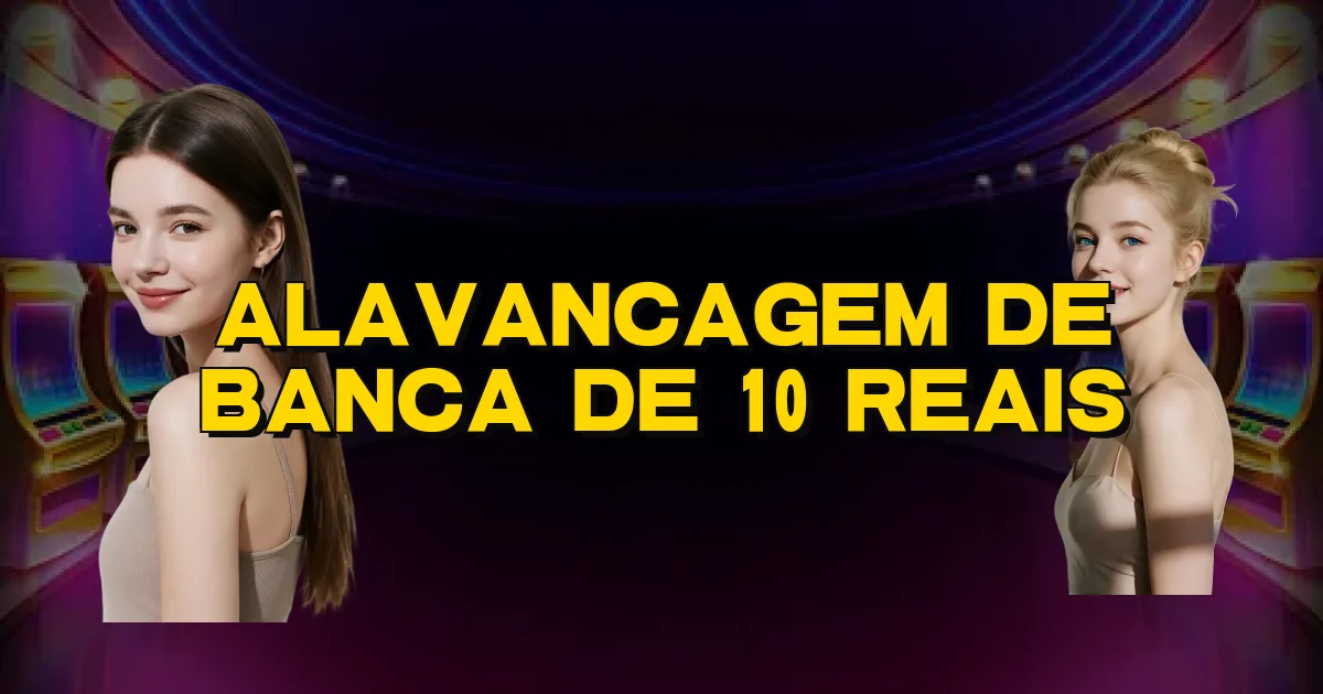 Alavancagem De Banca De 10 Reais Oficial