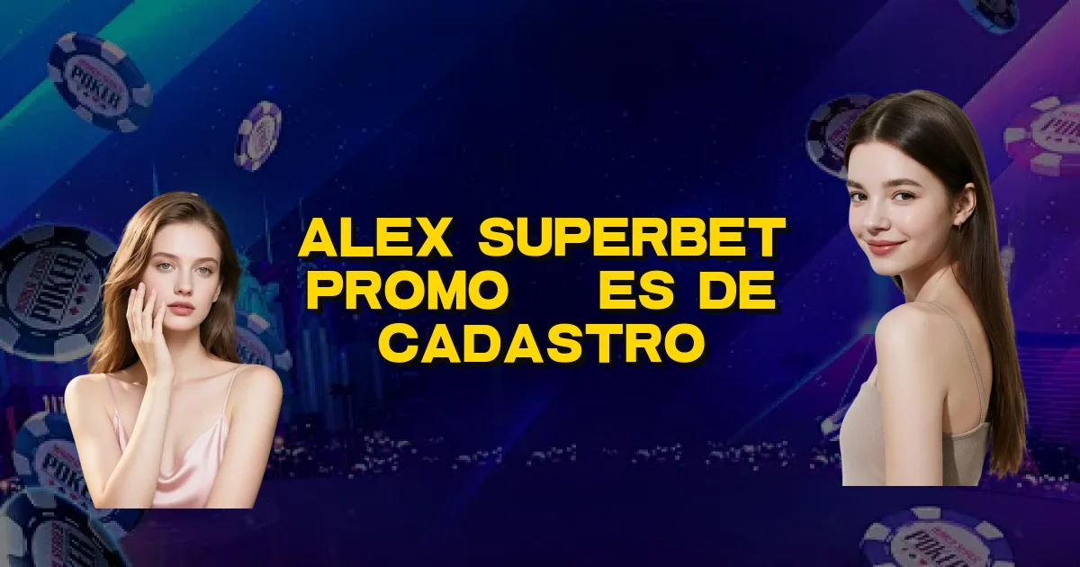 Alex Superbet Promoções De Cadastro Oficial