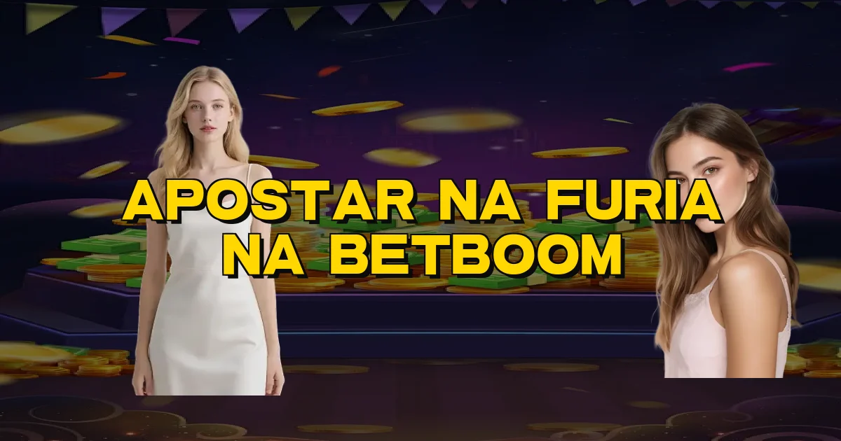 Apostar Na Furia Na Betboom Oficial