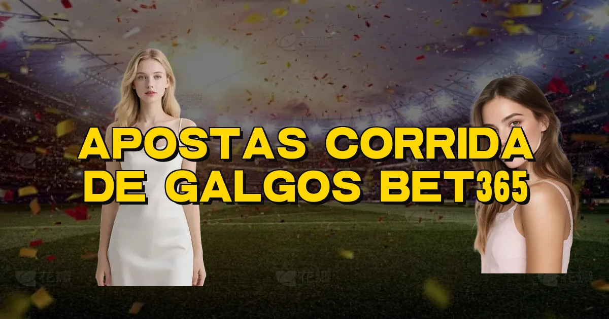 Apostas Corrida De Galgos Bet365 Oficial