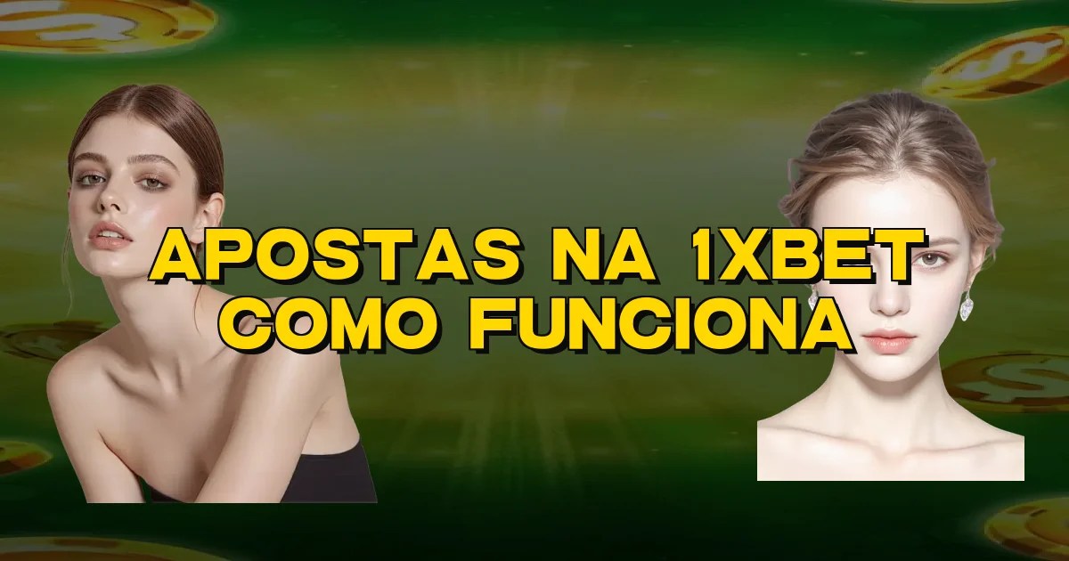 Apostas Na 1Xbet Como Funciona Oficial
