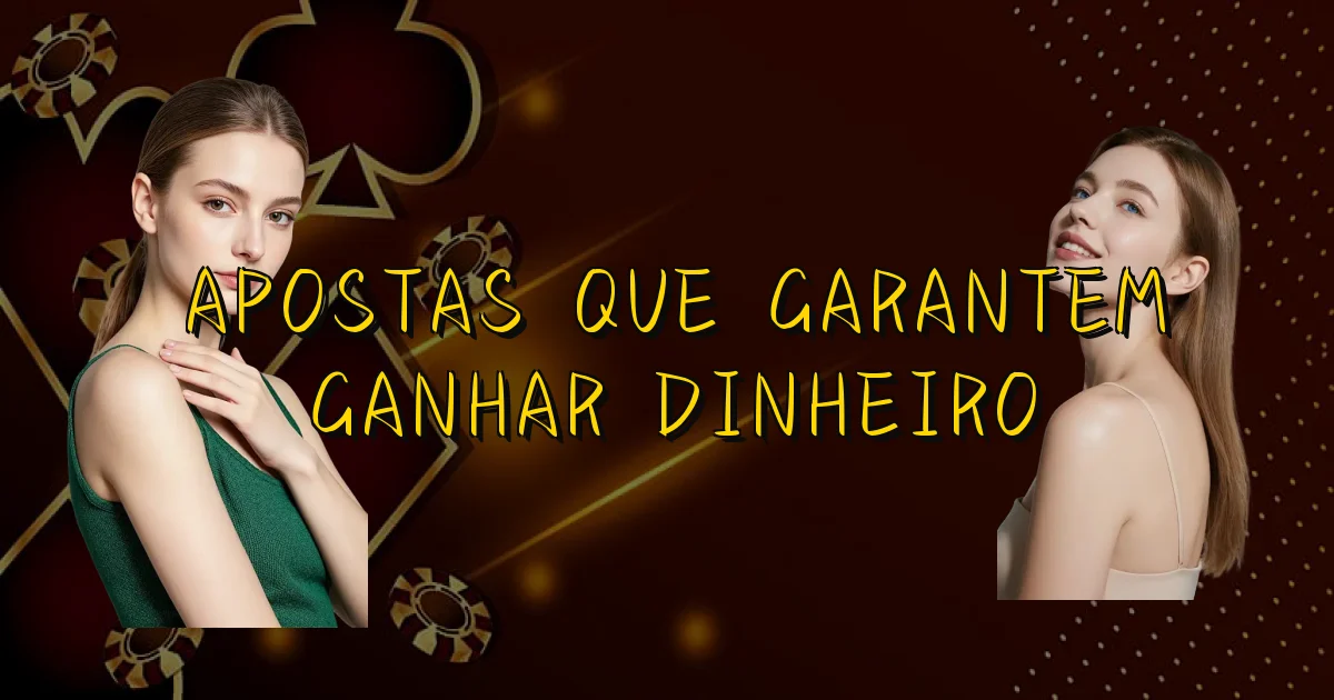Apostas Que Garantem Ganhar Dinheiro Oficial