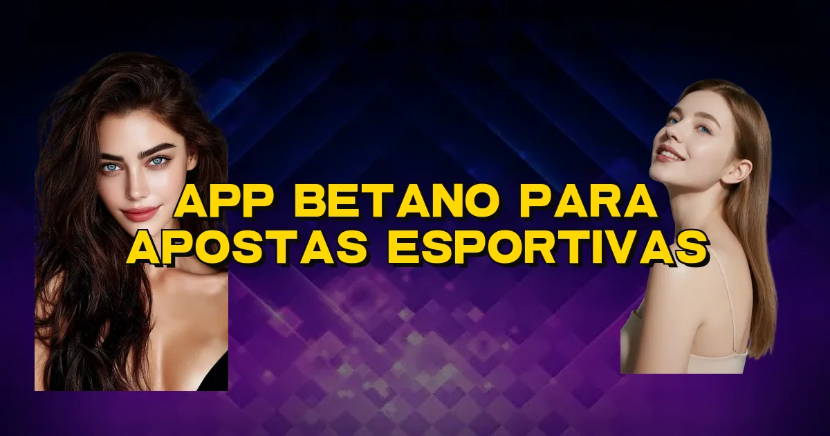 App Betano Para Apostas Esportivas Oficial