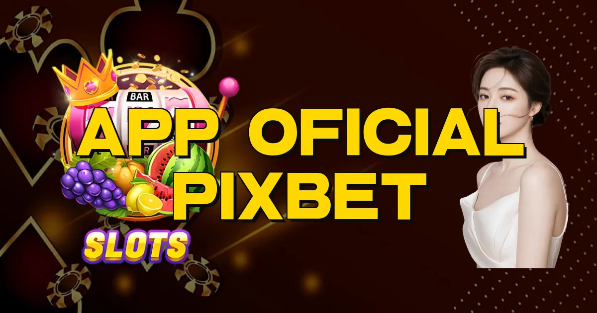 App Oficial Pixbet Oficial