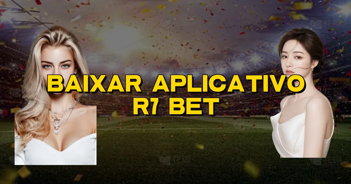 Baixar Aplicativo R7 Bet Oficial