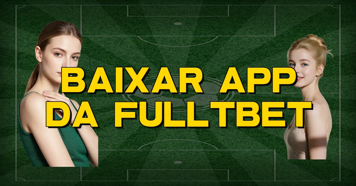 Baixar App Da Fulltbet Oficial