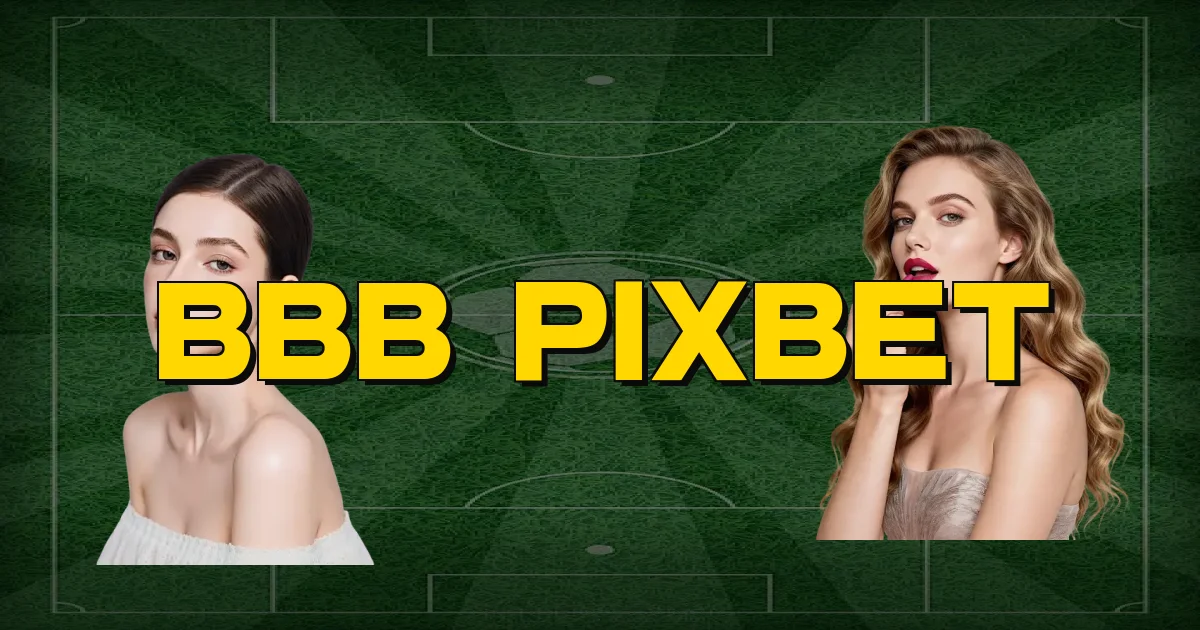Bbb Pixbet Oficial