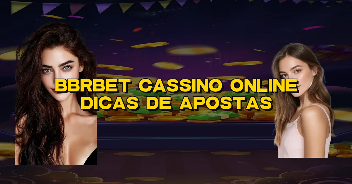 Bbrbet Cassino Online Dicas De Apostas Oficial
