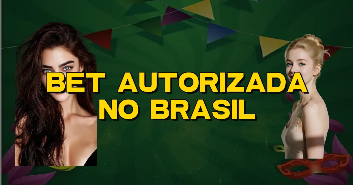 Bet Autorizada No Brasil Oficial