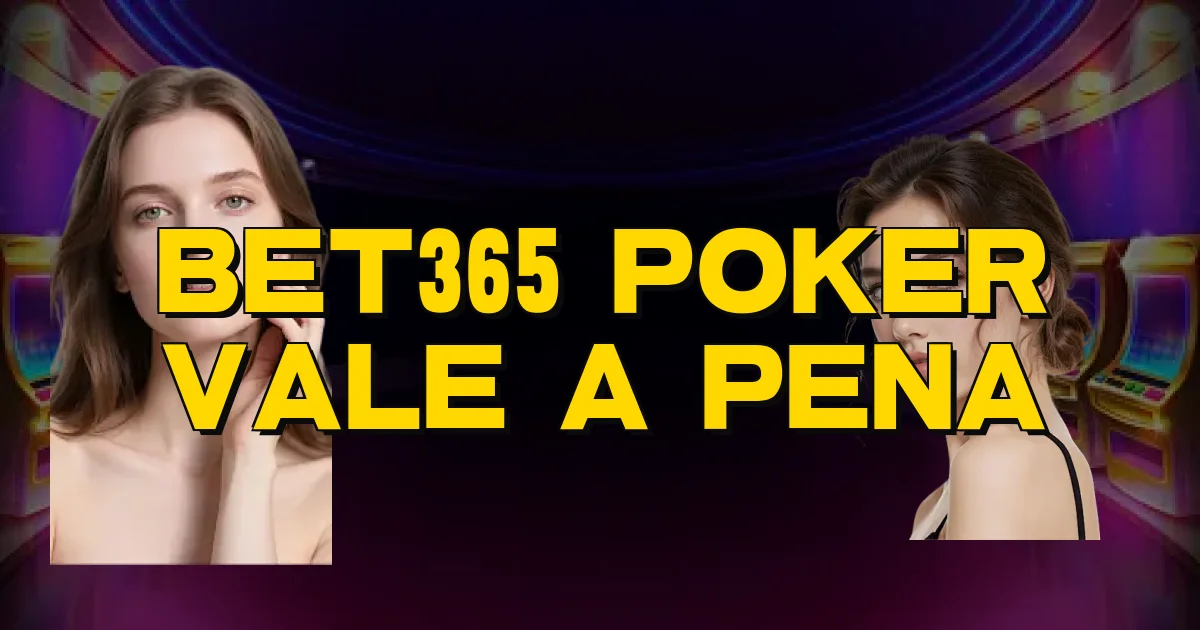 Bet365 Poker Vale A Pena Oficial