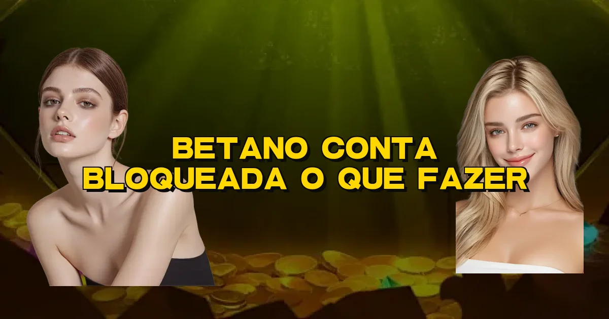Betano Conta Bloqueada O Que Fazer Oficial