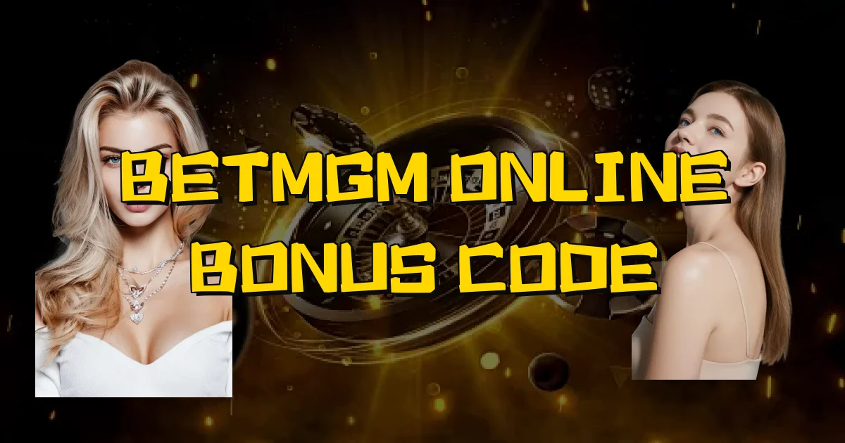 Betmgm Online Bonus Code Oficial