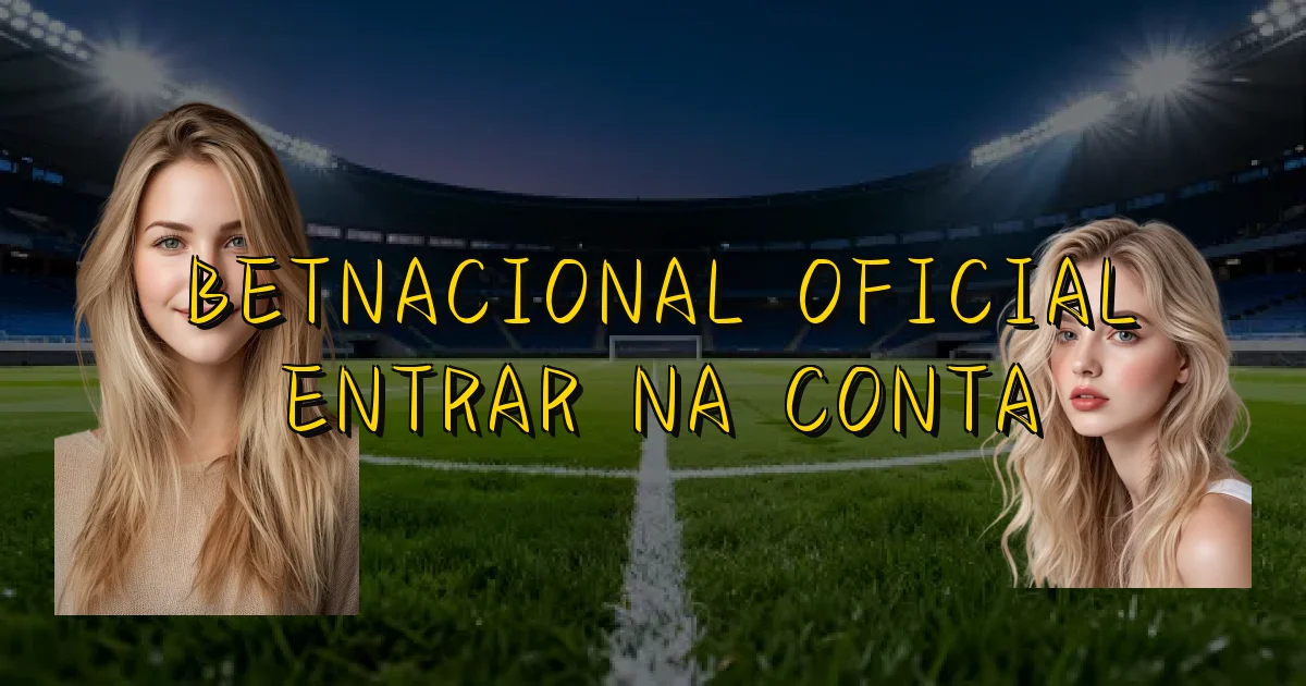Betnacional Oficial Entrar Na Conta Oficial