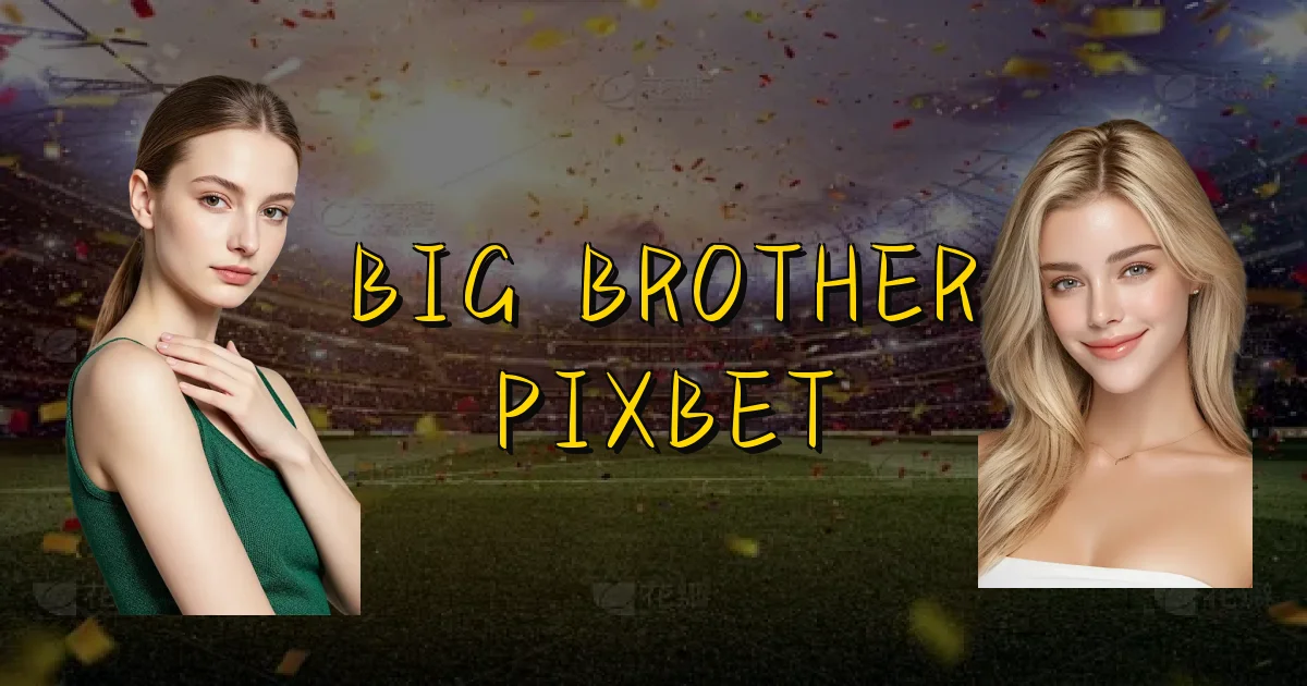 Big Brother Pixbet Oficial