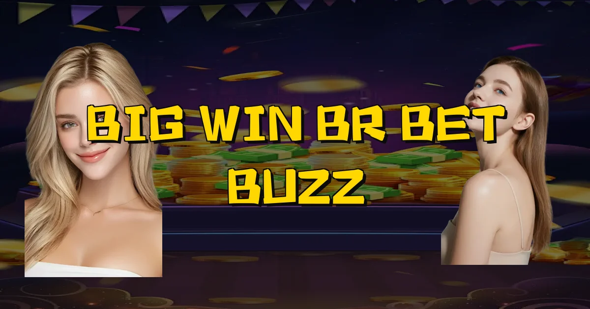Big Win Br Bet Buzz Oficial