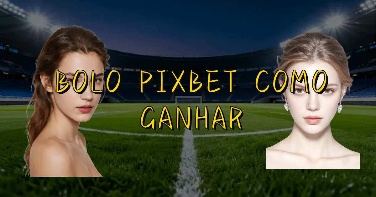 Bolo Pixbet Como Ganhar Oficial