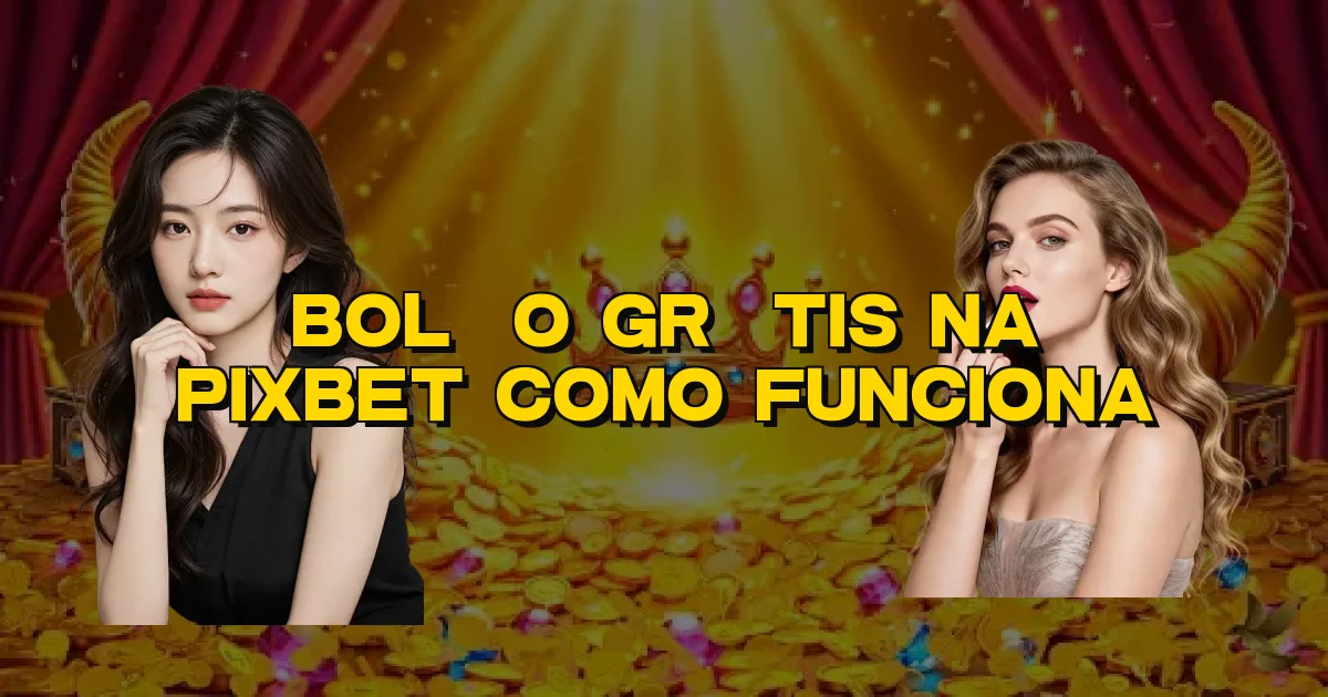 Bolão Grátis Na Pixbet Como Funciona Oficial