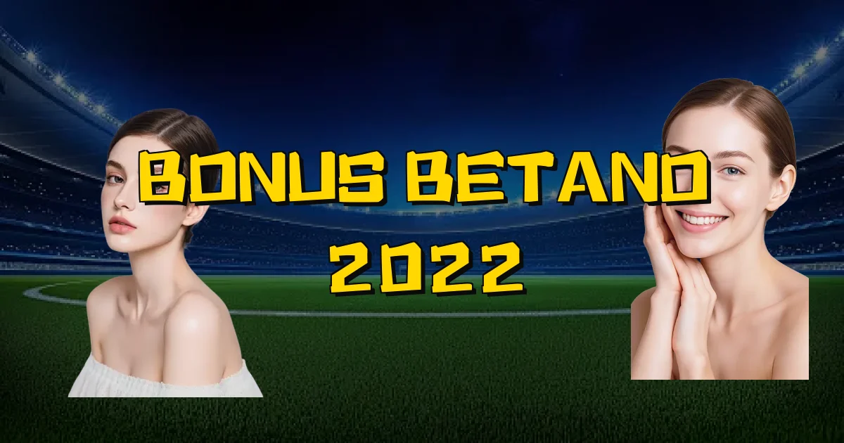 Bonus Betano 2022 Oficial