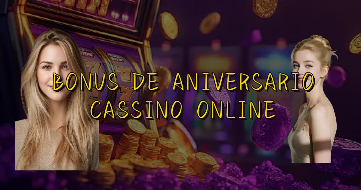 Bonus De Aniversario Cassino Online Oficial