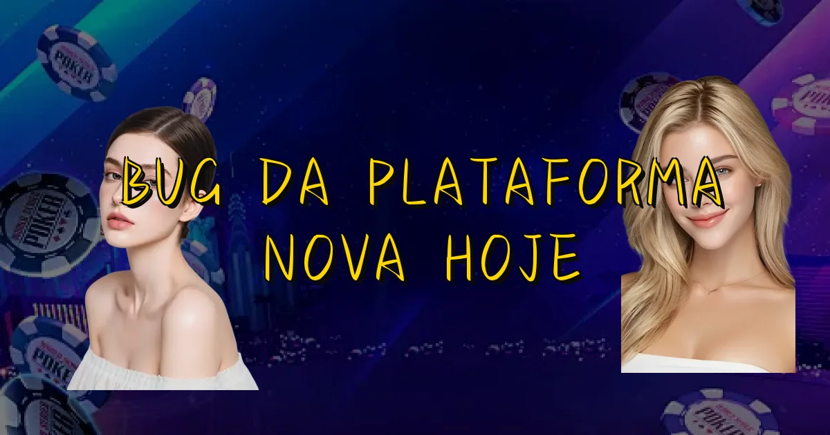 Bug Da Plataforma Nova Hoje Oficial