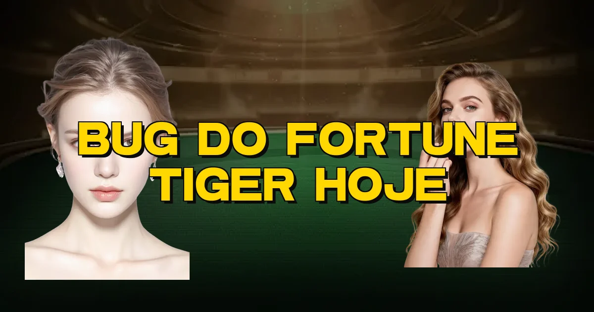 Bug Do Fortune Tiger Hoje Oficial