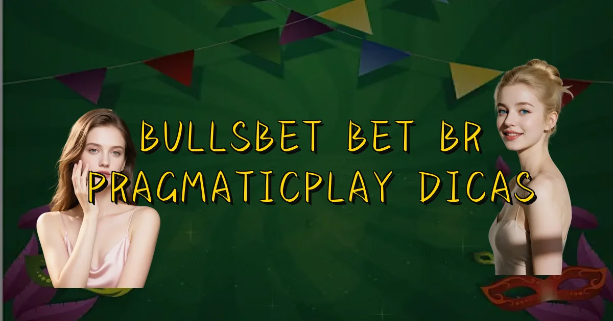 Bullsbet Bet Br Pragmaticplay Dicas Oficial