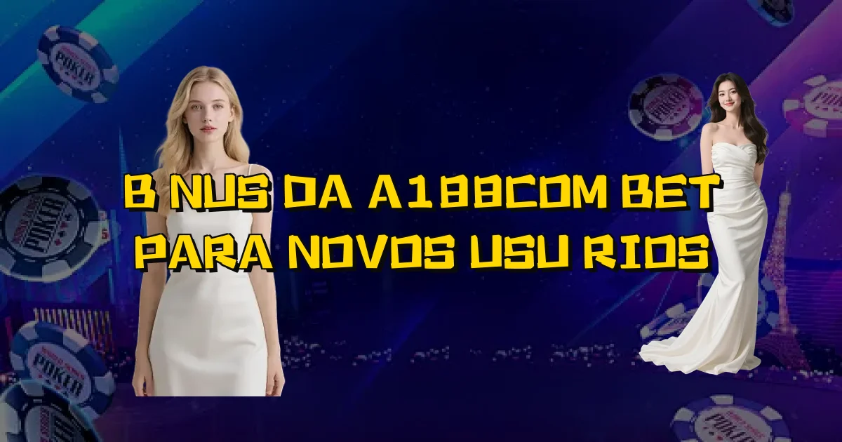 Bônus Da A188Com Bet Para Novos Usuários Oficial