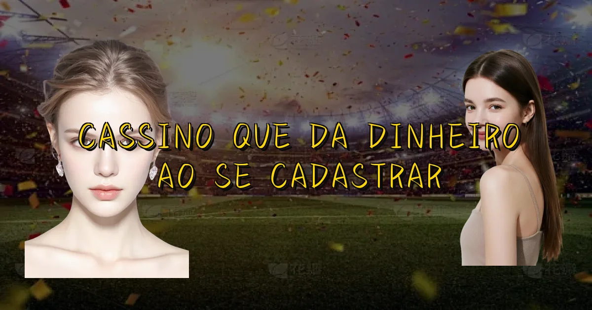 Cassino Que Da Dinheiro Ao Se Cadastrar Oficial