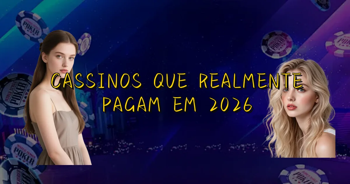 Cassinos Que Realmente Pagam Em 2026 Oficial