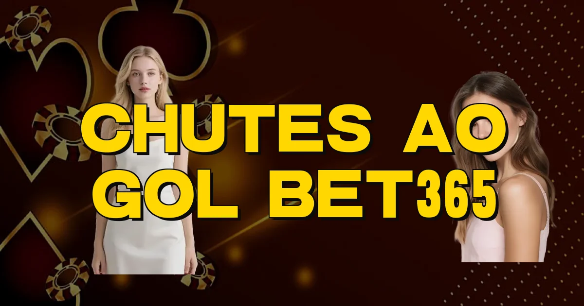 Chutes Ao Gol Bet365 Oficial