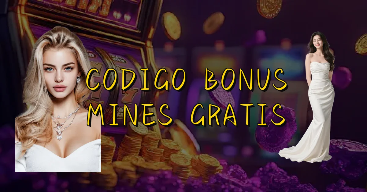 Codigo Bonus Mines Gratis Oficial