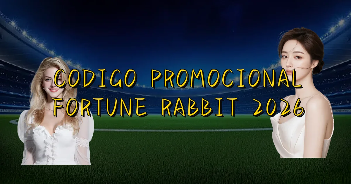 Codigo Promocional Fortune Rabbit 2026 Oficial
