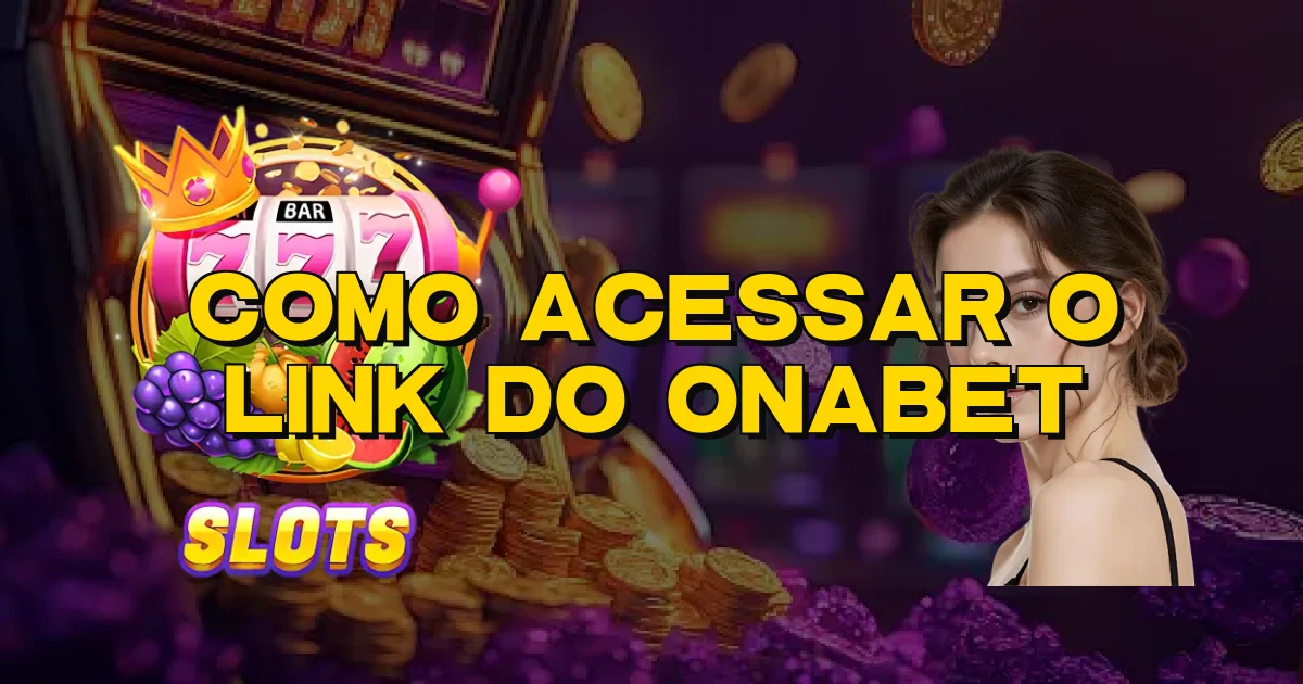 Como Acessar O Link Do Onabet Oficial