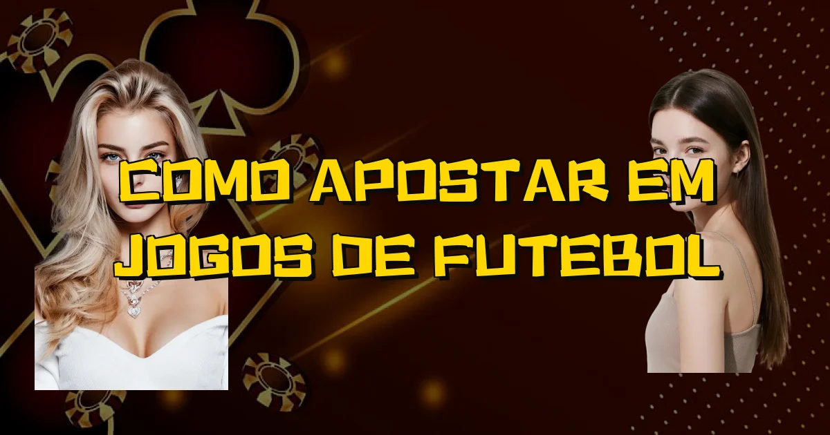 Como Apostar Em Jogos De Futebol Oficial