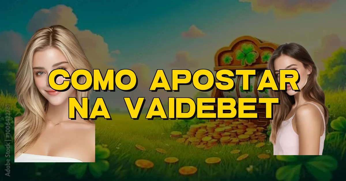 Como Apostar Na Vaidebet Oficial
