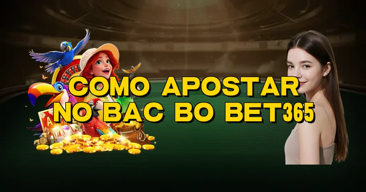 Como Apostar No Bac Bo Bet365 Oficial