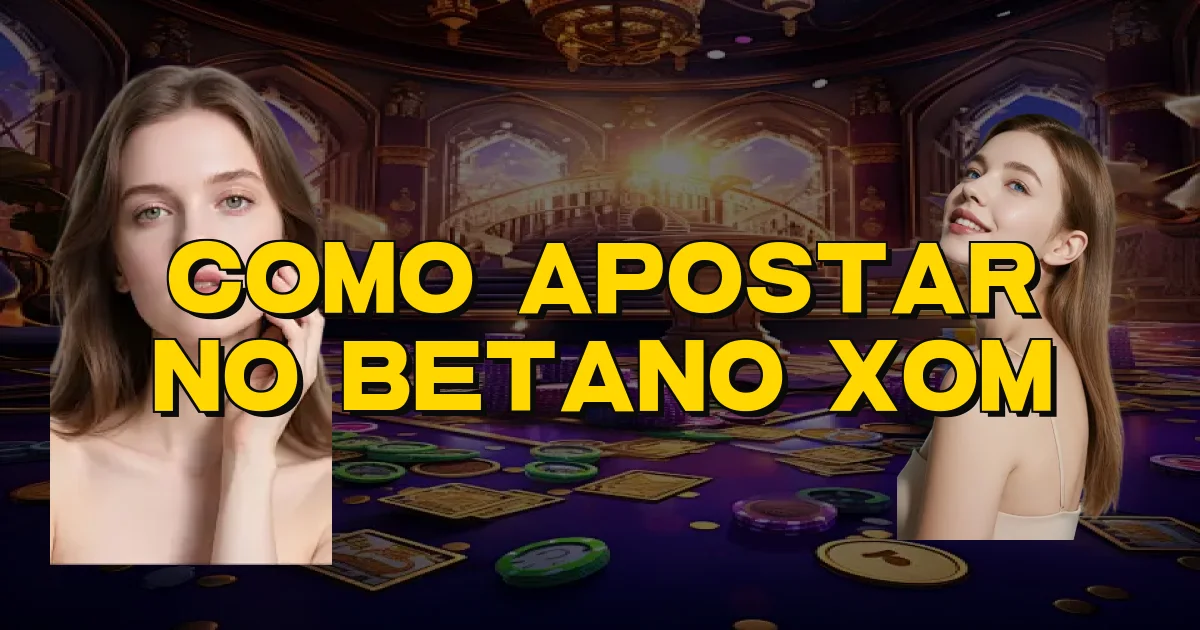 Como Apostar No Betano Xom Oficial