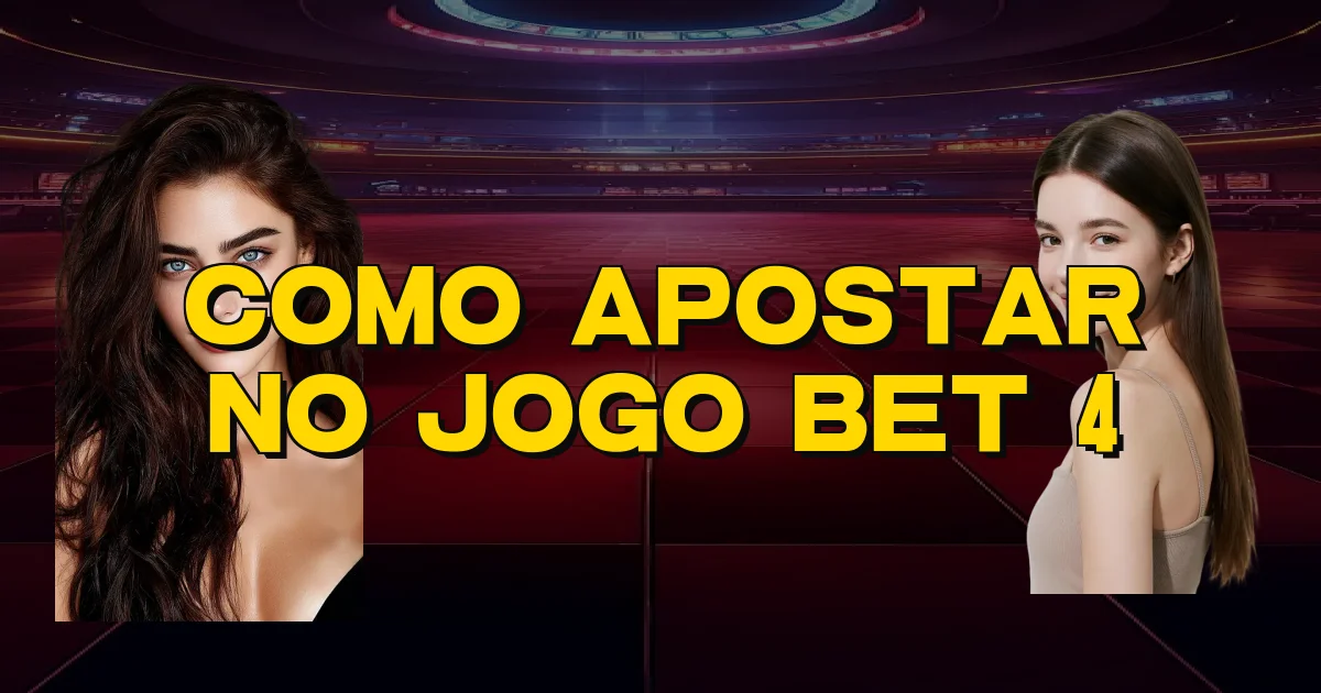 Como Apostar No Jogo Bet 4 Oficial