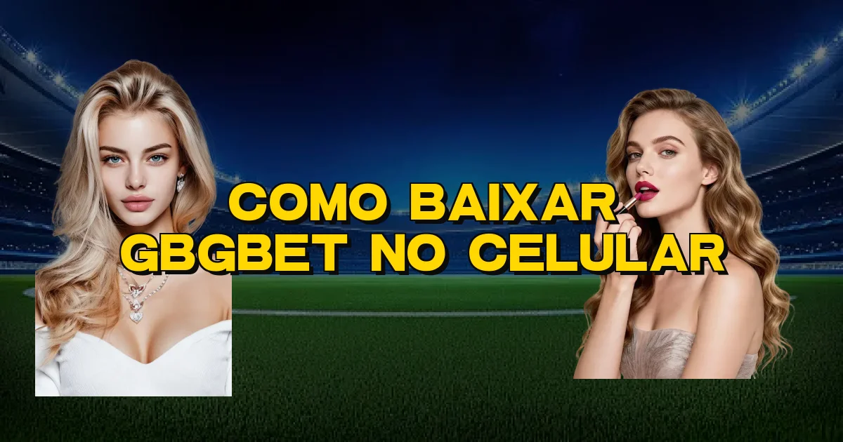 Como Baixar Gbgbet No Celular Oficial