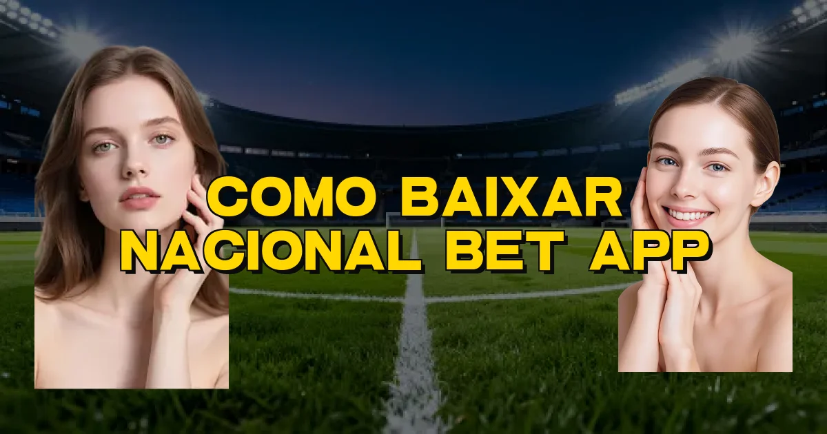 Como Baixar Nacional Bet App Oficial